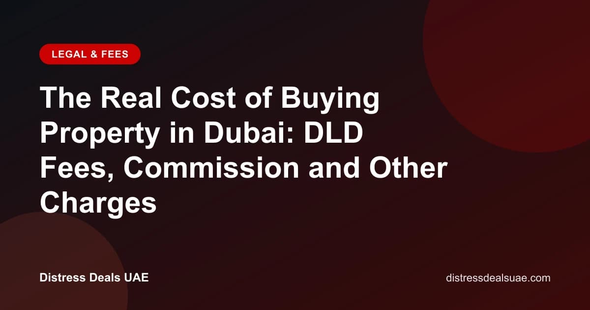 The Real Cost of Buying Property in Dubai: DLD Fees, Commission and Other Charges