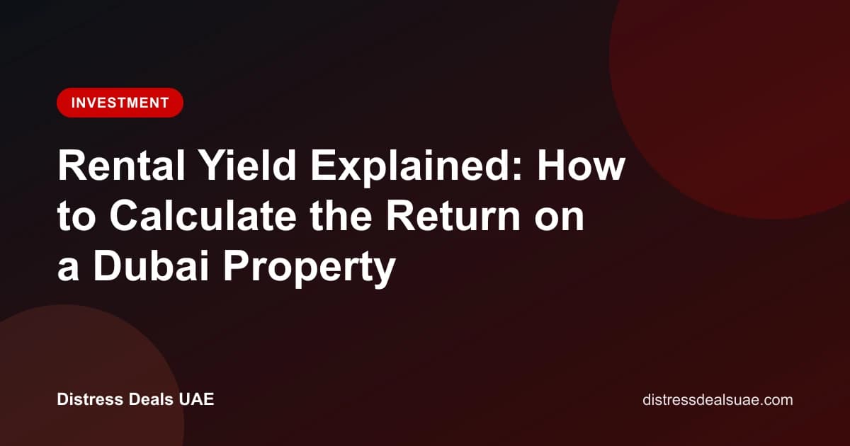 Rental Yield Explained: How to Calculate the Return on a Dubai Property