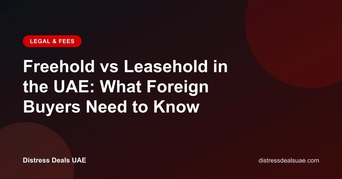 Freehold vs Leasehold in the UAE: What Foreign Buyers Need to Know