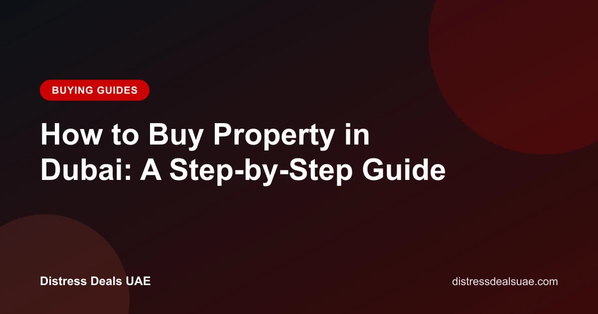 How to Buy Property in Dubai: A Step-by-Step Guide