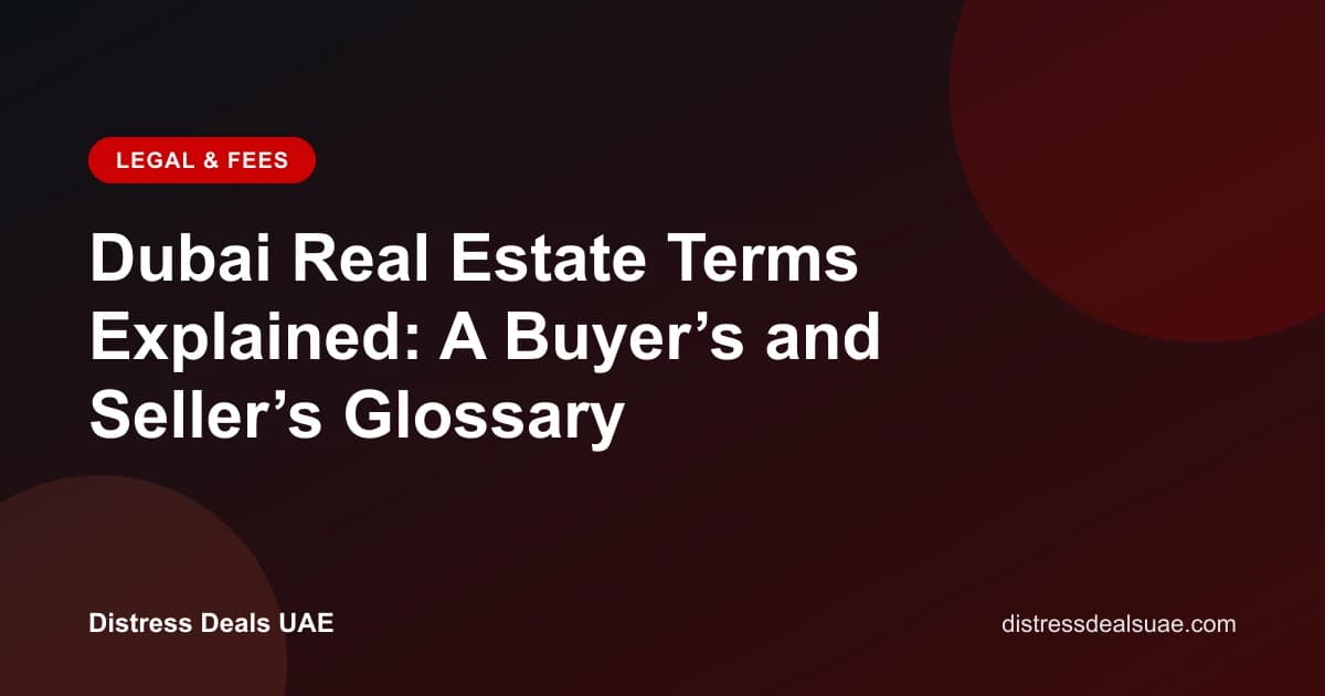 Dubai Real Estate Terms Explained: A Buyer’s and Seller’s Glossary