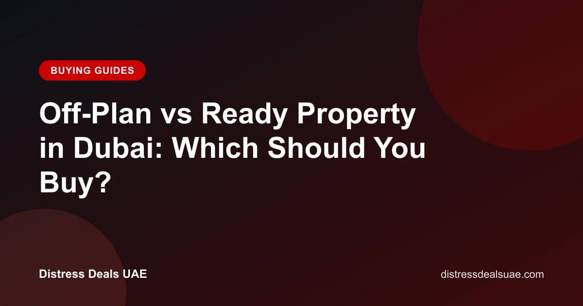Off-Plan vs Ready Property in Dubai: Which Should You Buy?